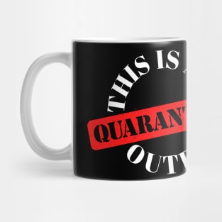 This is my quarantine outfit Mug